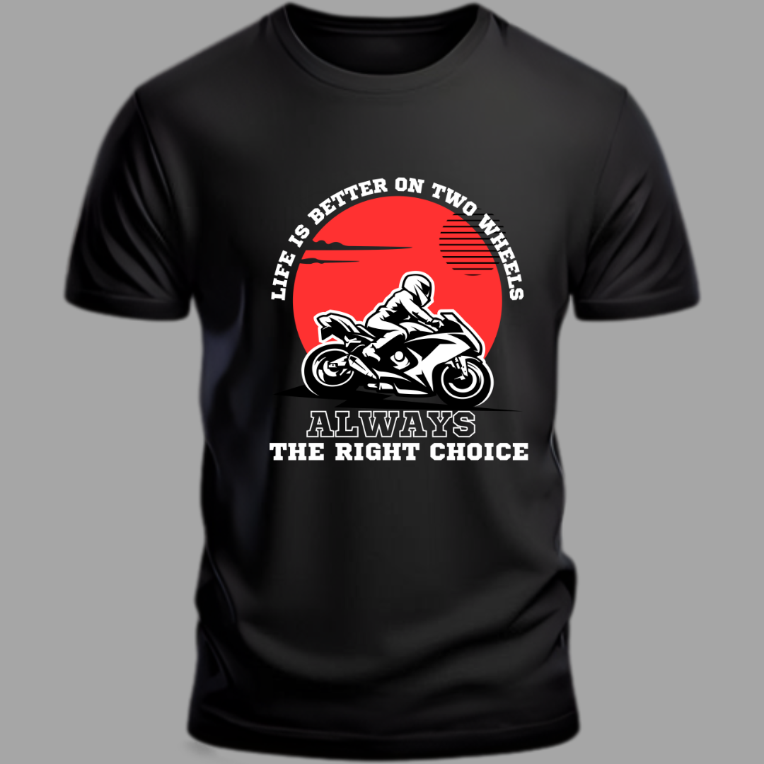 Biker: Life Is Better on Two Wheels Always The Right Choice Classic Black T-Shirt