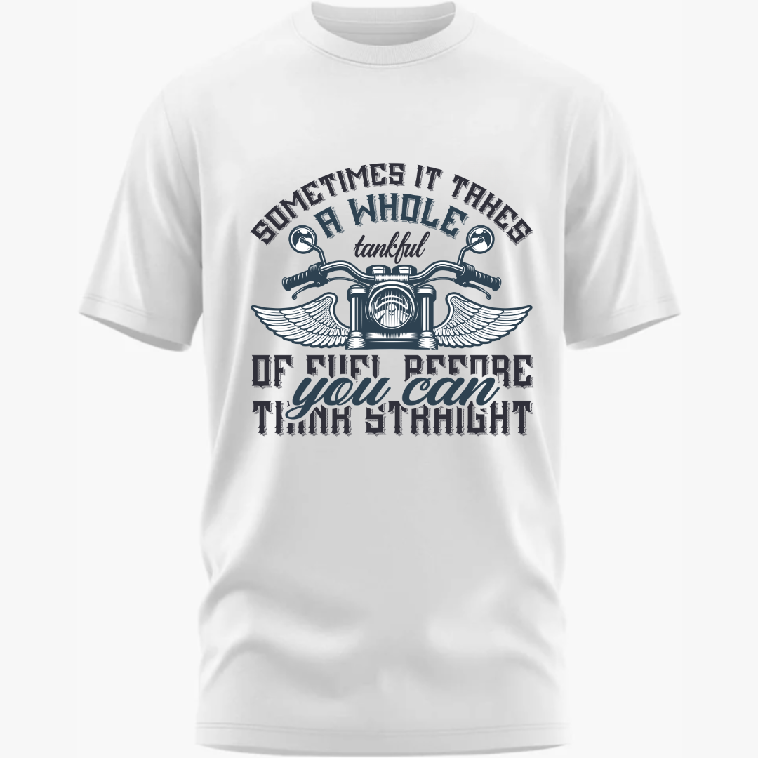 Biker: Sometimes It Takes a Full Tank to Think Straight Classic T-Shirt