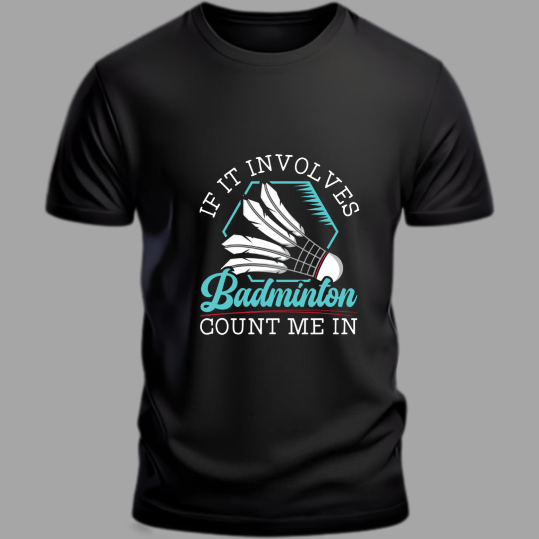 Badminton: If It Involves Badminton Black T-Shirt