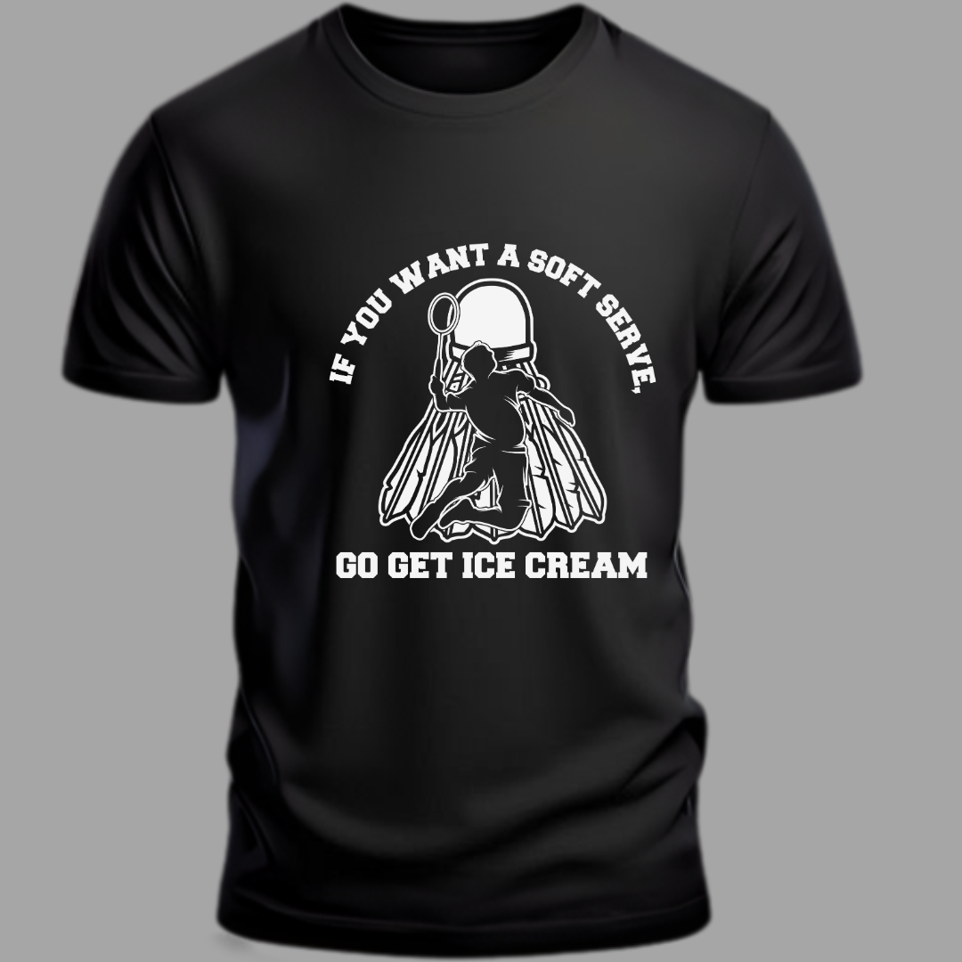 Badminton: If You Want Soft Serve, Get an Ice Cream Funny Classic T-Shirt