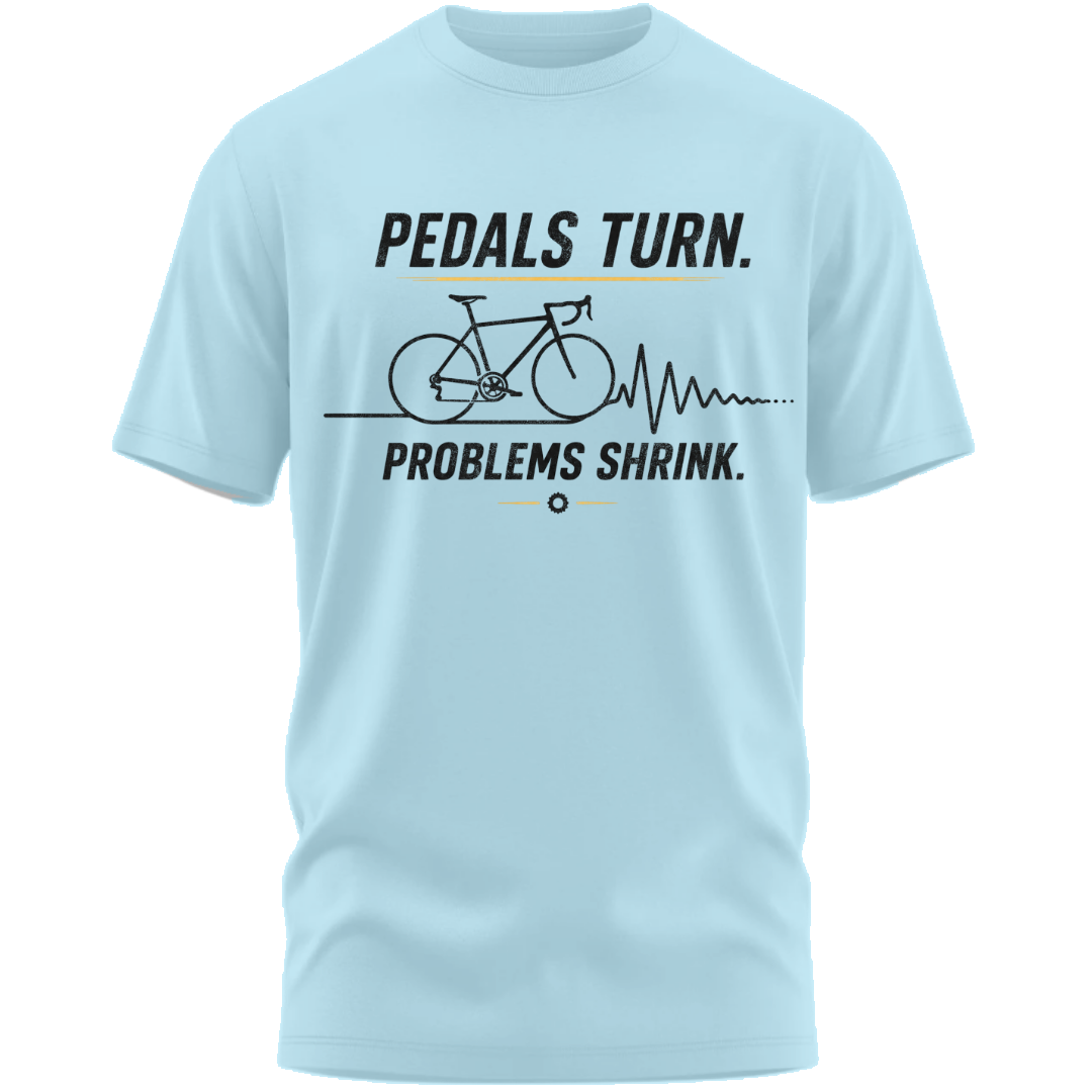 Cycling: Pedals Turn, Problems Shrink Classic T-Shirt