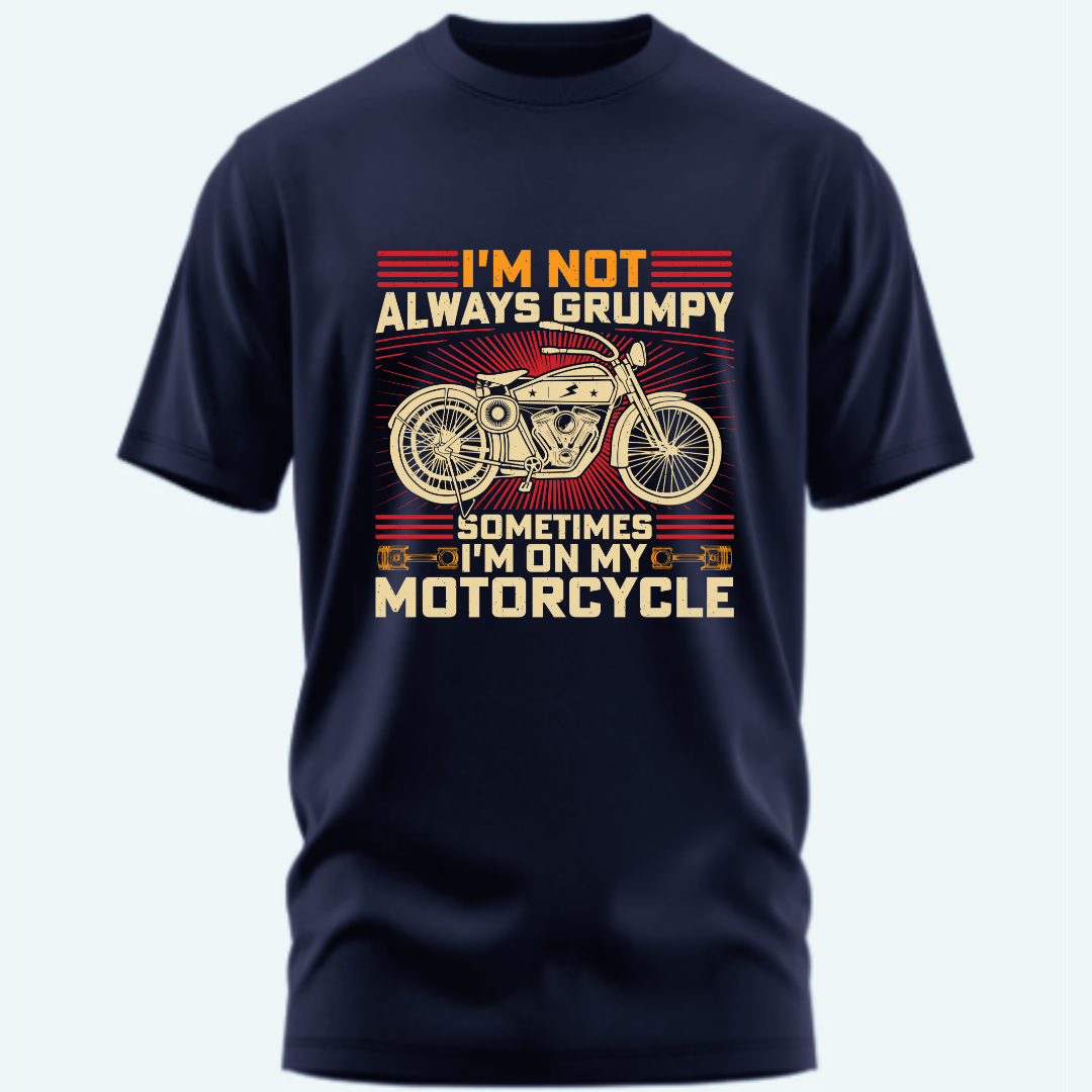 Biker :I'm Not Always Grumpy, Sometimes I'm on My Motorcycle Classic T-Shirt