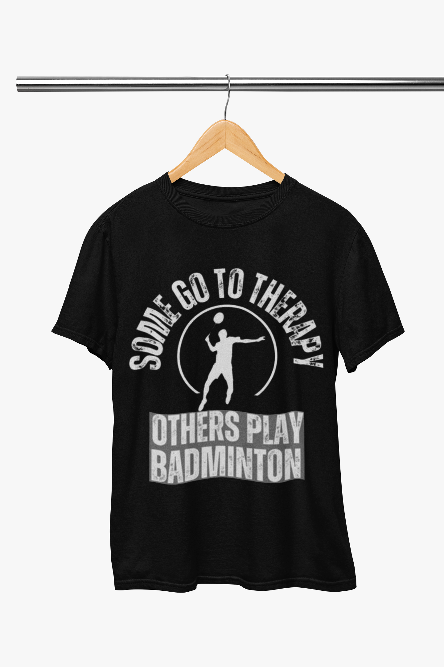 Badminton: Some Go to Therapy, Other's Play Badminton Black T Shirt