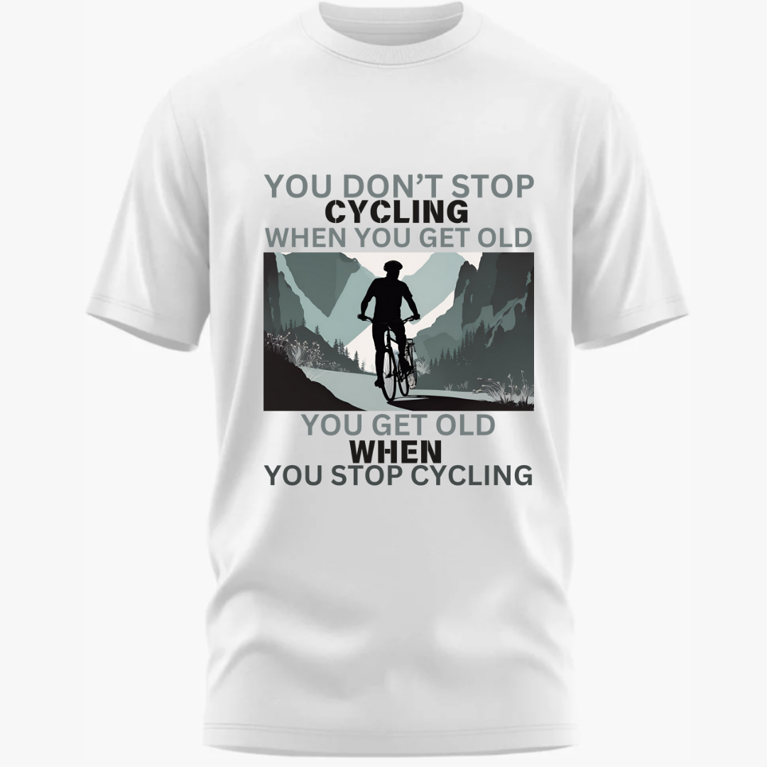 Cycling: You Get Old When You Stop Cycling Classic White T-Shirt
