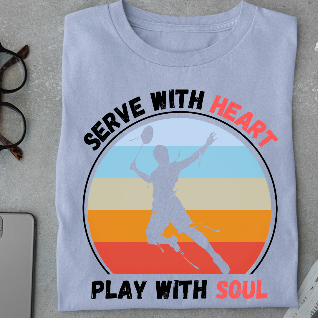 Badminton: Serve With Heart, Play With Soul Classic T-Shirt