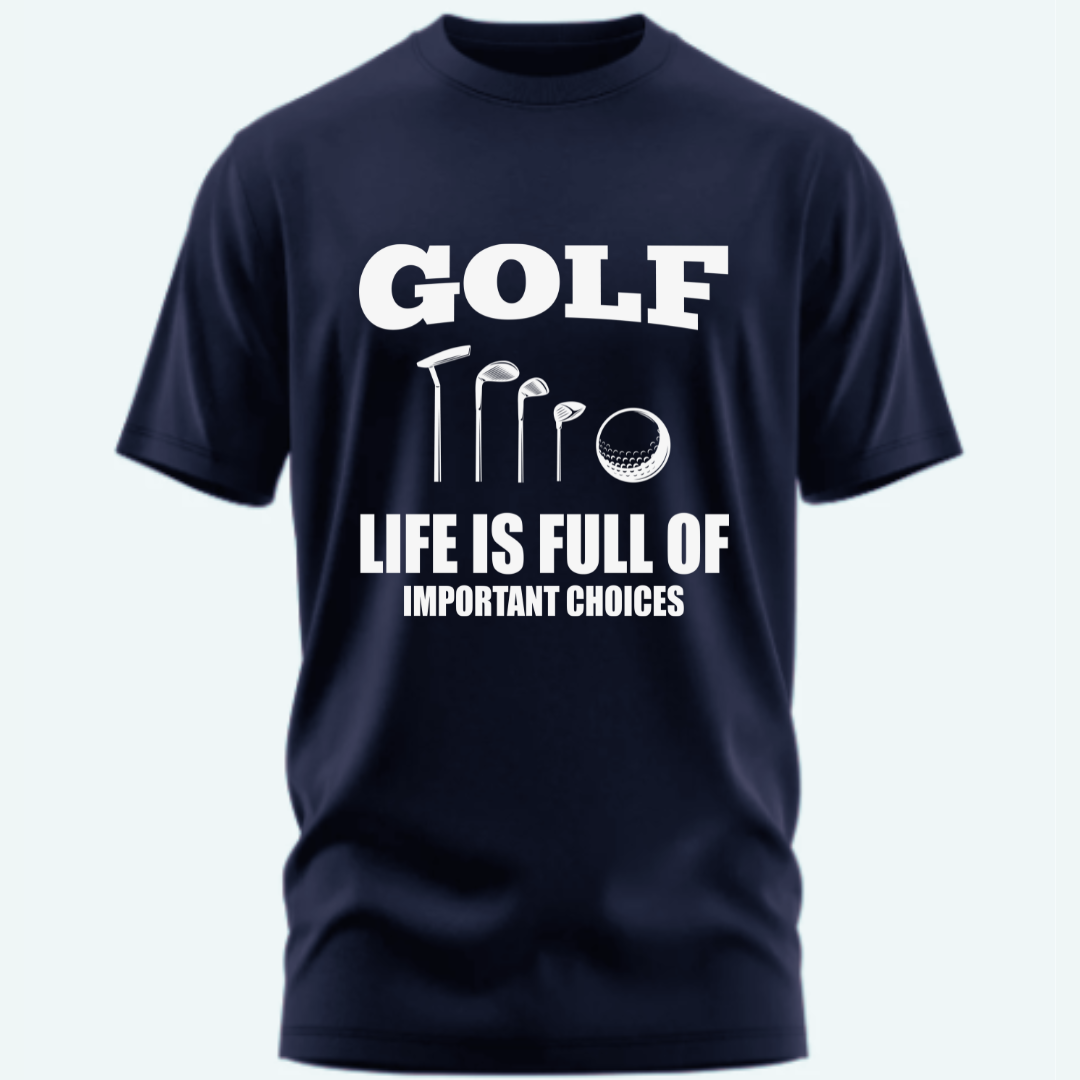 Golf: Life Is Full Of Important Choices Classic T-Shirt