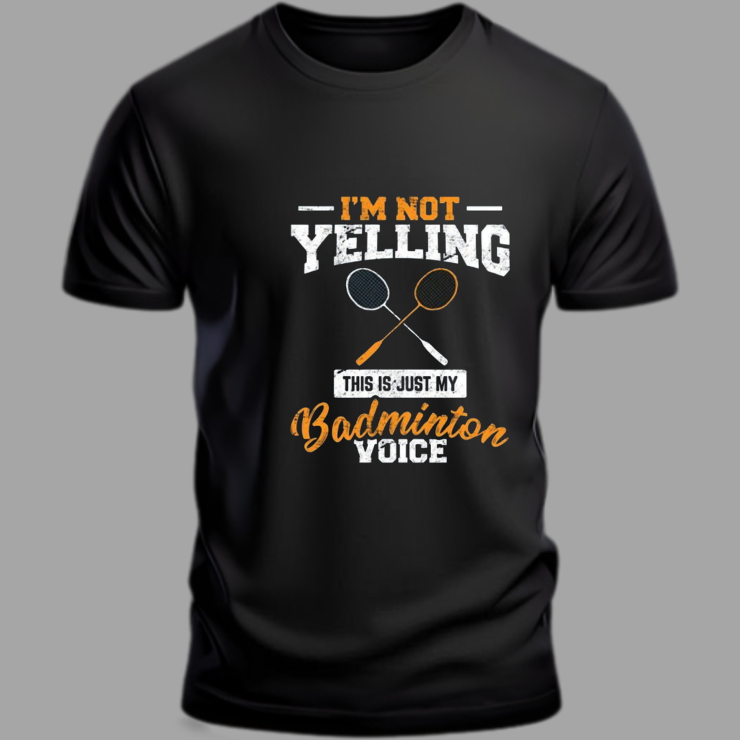 Badminton: I am not yelling Black T shirt