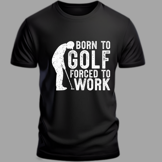 Golf: Born To Golf Force To Work Classic T-Shirt