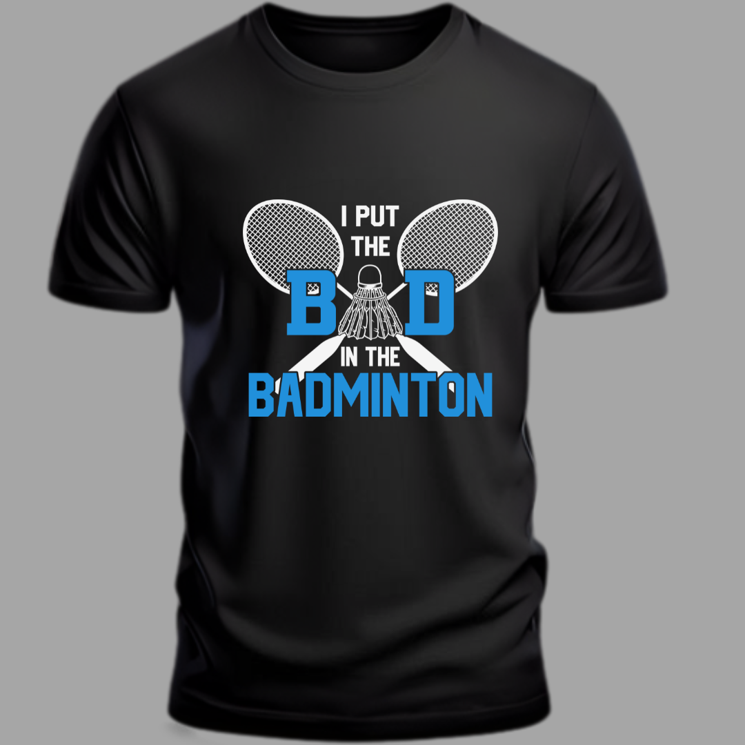 Badminton: I Put the 'Bad' in Badminton Classic T-Shirt