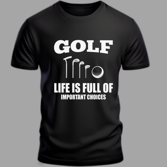 Golf: Life Is Full Of Important Choices Classic T-Shirt