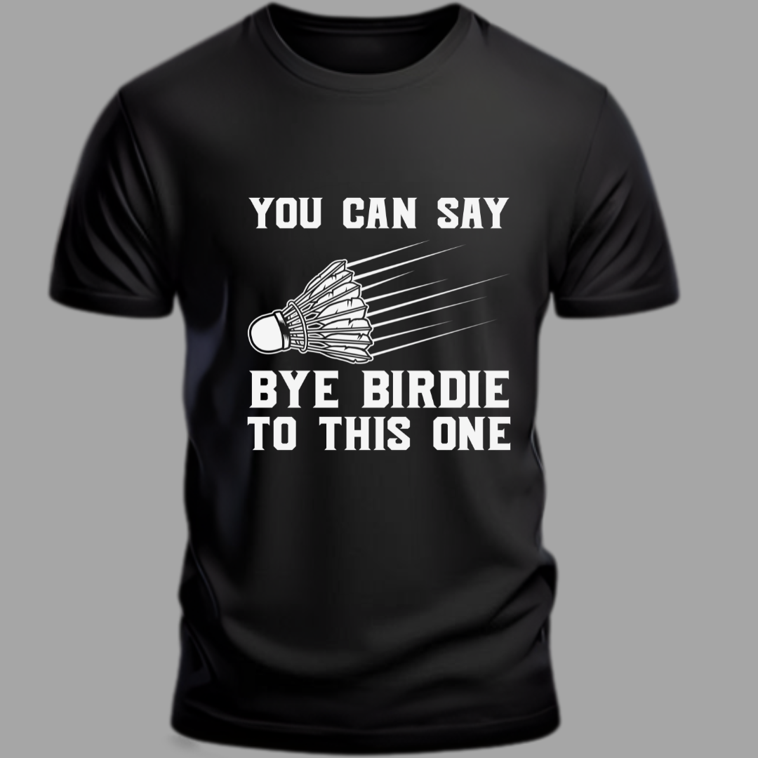 Badminton: You Can Say Bye Birdie To This One Classic T-Shirt