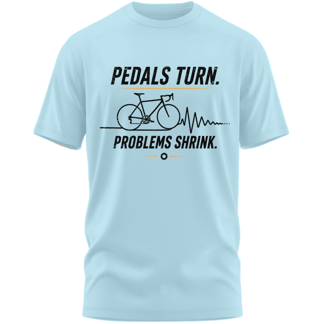 Cycling: Pedals Turn, Problems Shrink Classic T-Shirt
