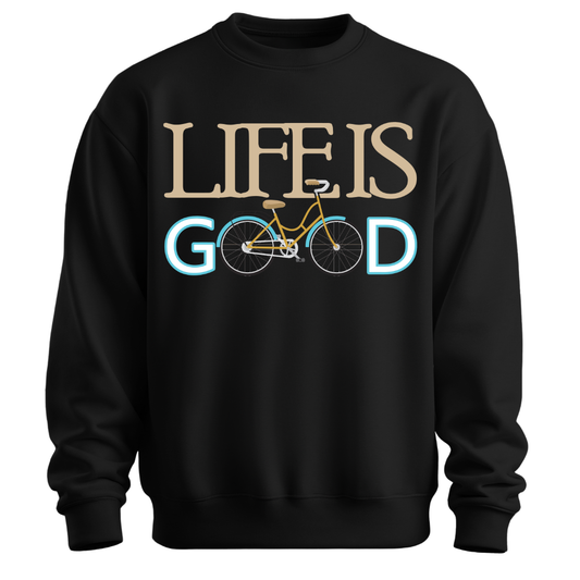 Cycling: Life on Two Wheels,Life Is Good Unisex Sweatshirt