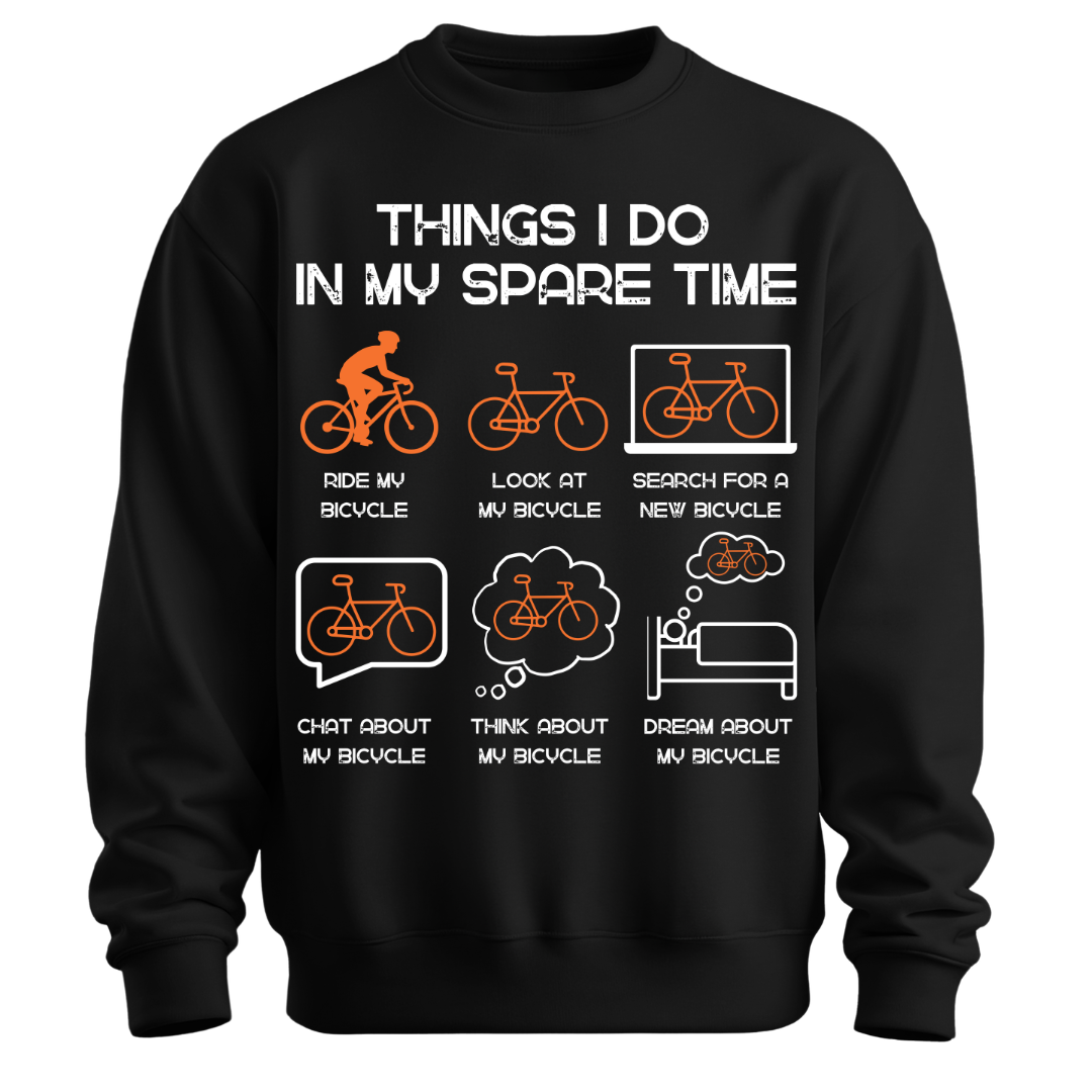 Cycling: Things I Do In My Spare Time Unisex Sweatshirt