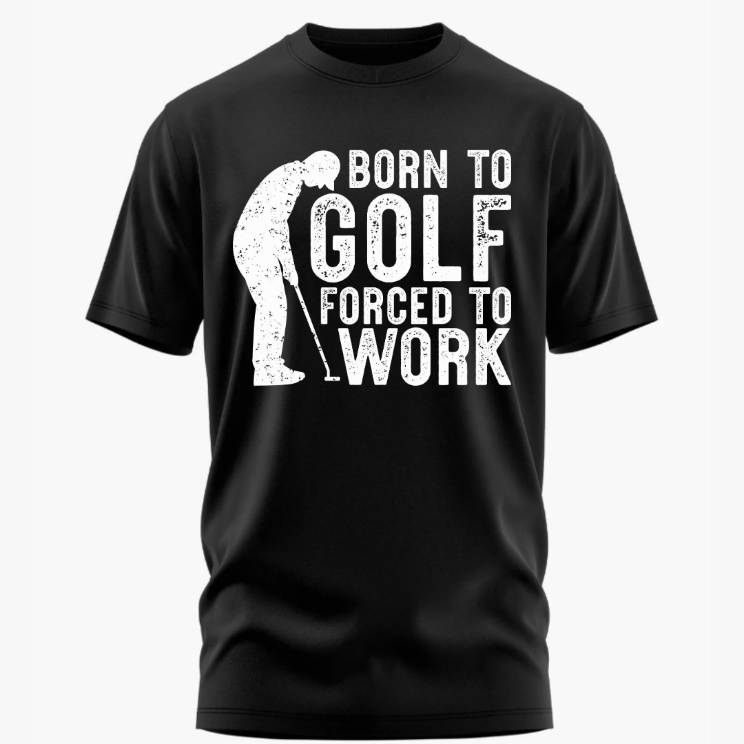 Golf: Born To Golf Force To Work Classic T-Shirt