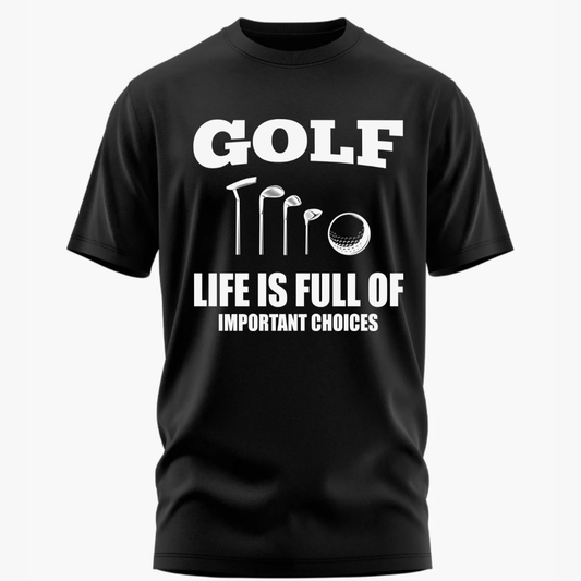 Golf: Life Is Full Of Important Choices Classic T-Shirt