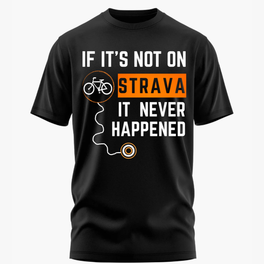 Cycling: If Not On Strava It Never Happened Classic T-Shirt