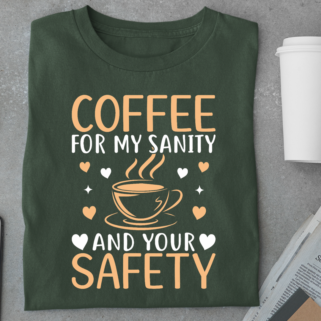 Coffee: For My Sanity & Your Safety Unisex Classic T-Shirt