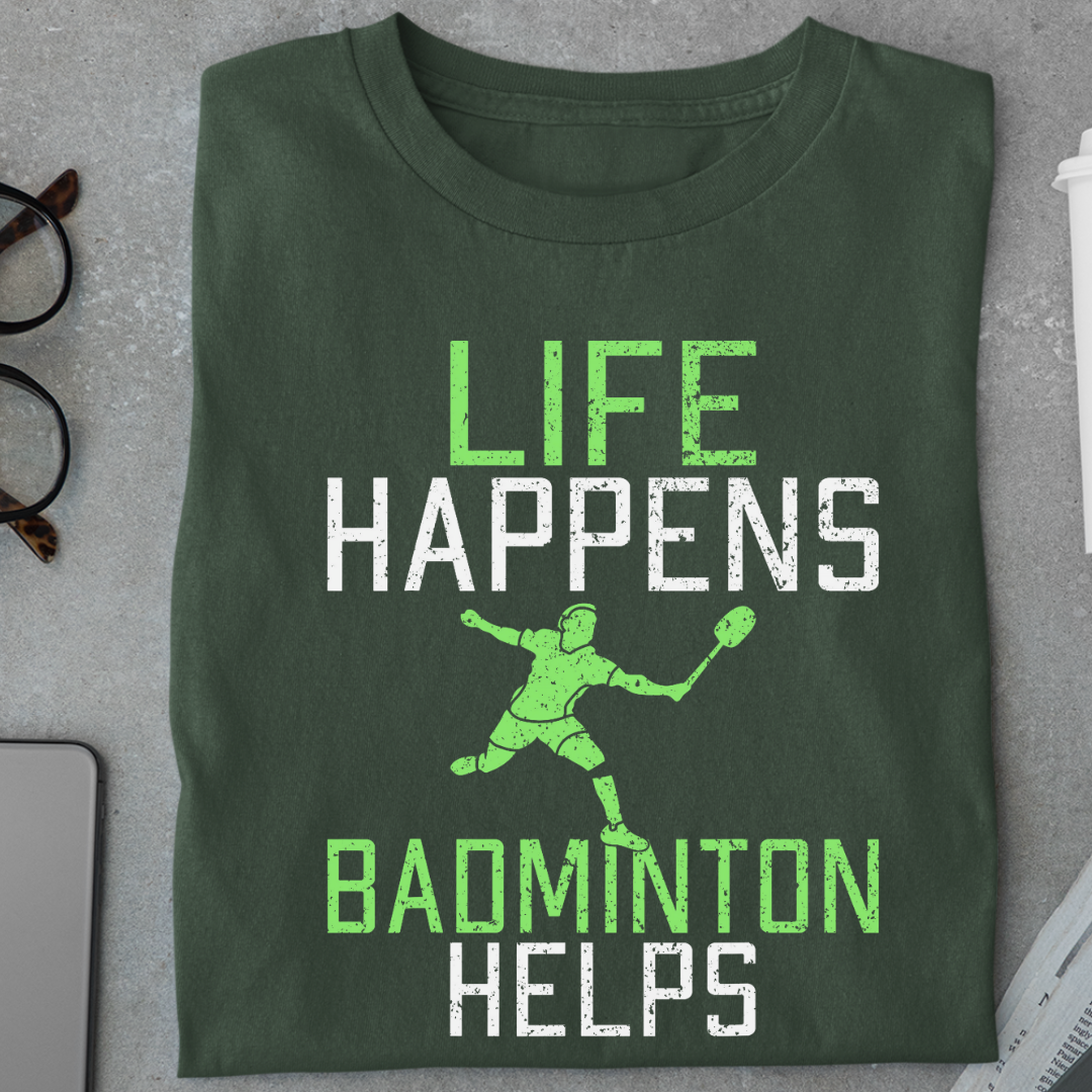 Badminton: Life Happens, Badminton Helps Unisex Classic T-Shirt