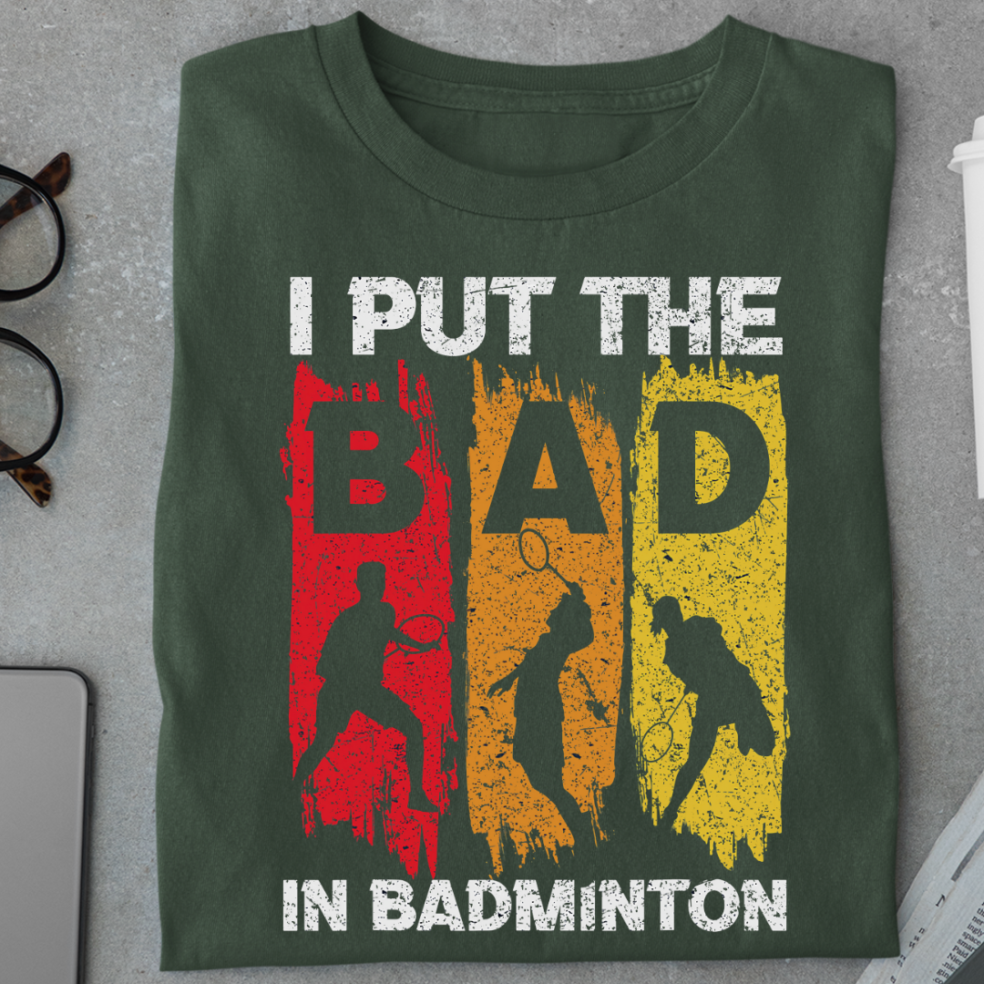 Badminton: I Put the BAD in Badminton Unisex Classic T-Shirt