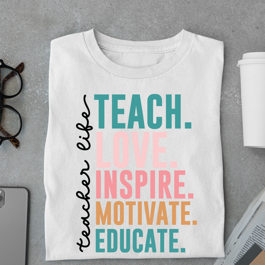 Teacher Life: Teach, Love, Inspire, Motivate, Educate Classic White T-Shirt