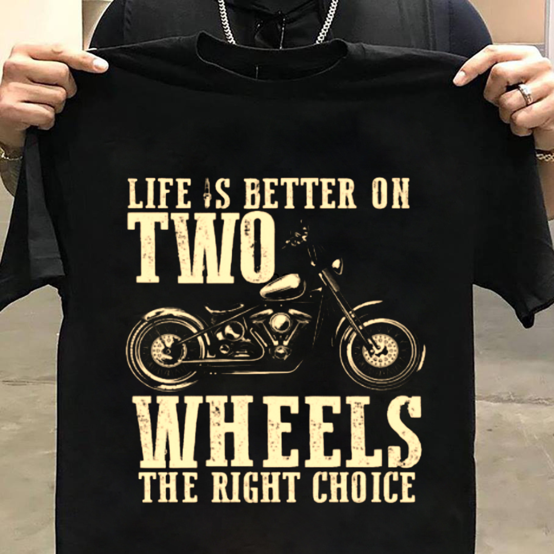 Biker: Life Is Better on Two Wheels Always The Right Choice Black T-Shirt