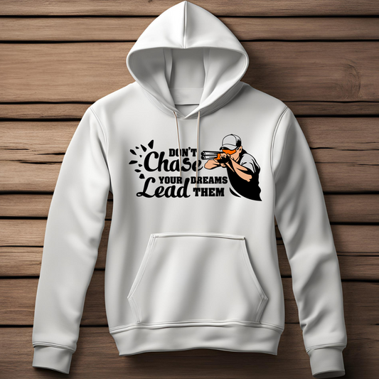 Shooting: "Don't Chase Your Dreams, Lead Them" Classic Pull Over Hoodie