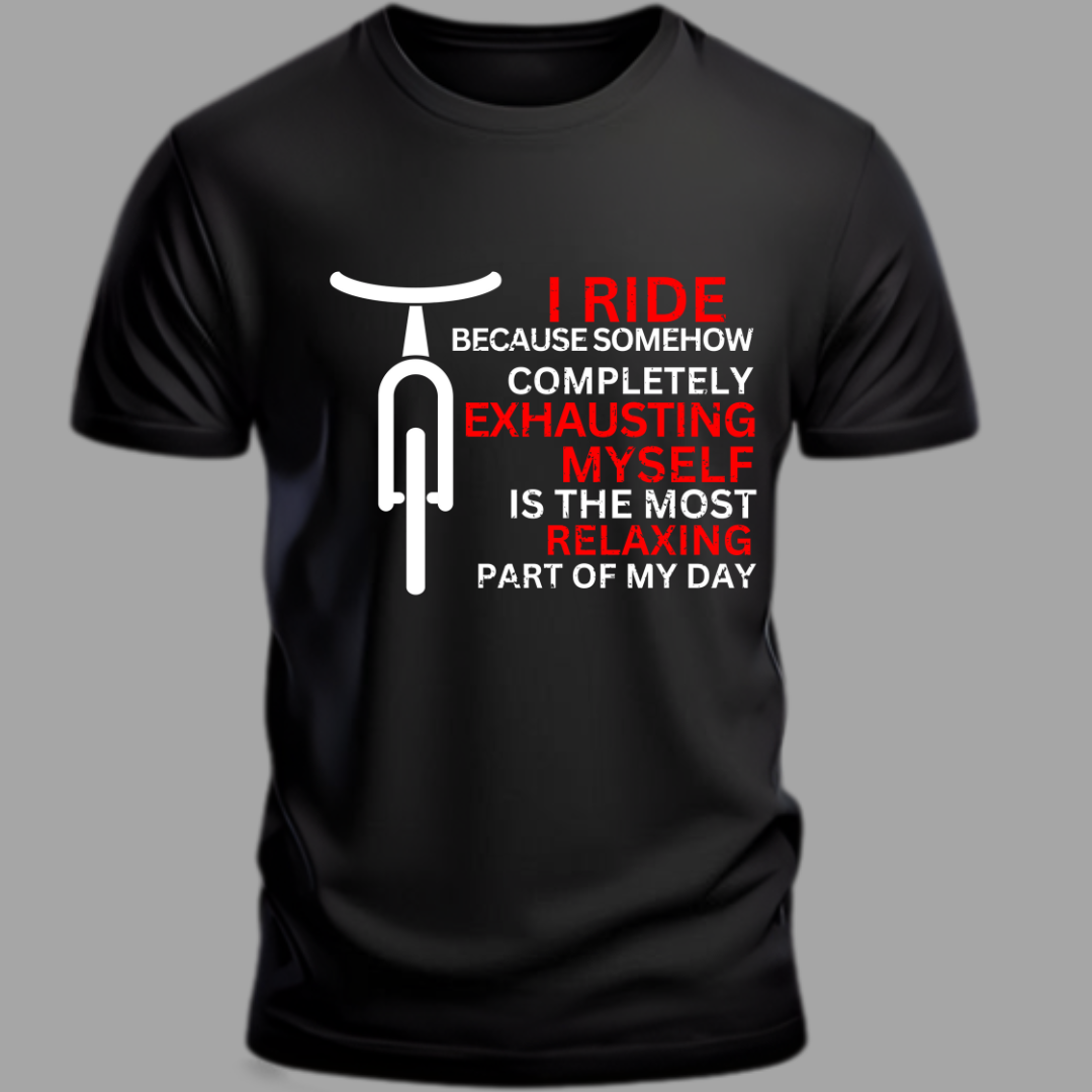 Cycling: I Ride Bcz Exhausting Myself is the Most Relaxing Part of My Day Classic Black T-Shirt