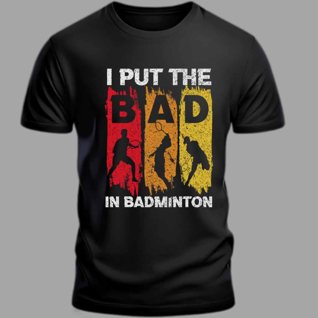 Badminton: I Put the BAD in Badminton Unisex Classic T-Shirt