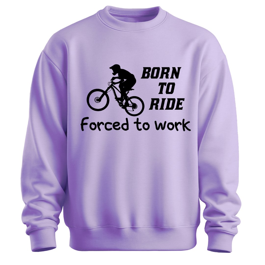 Cycling: Born To Ride,Forced to Work Classic Unisex Sweatshirt