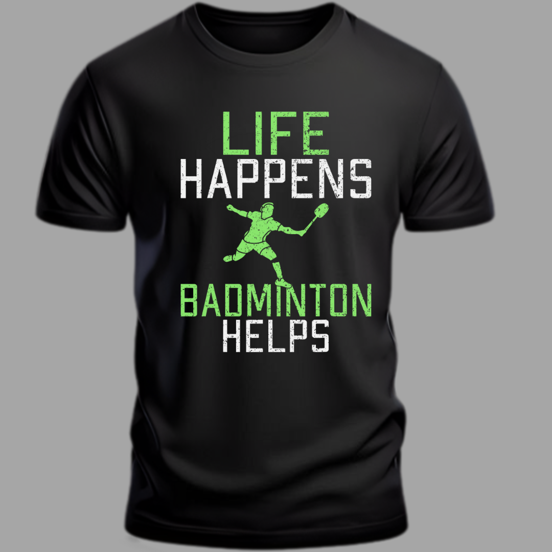 Badminton: Life Happens, Badminton Helps Unisex Classic T-Shirt
