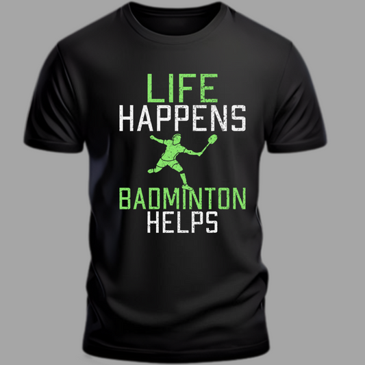 Badminton: Life Happens, Badminton Helps Unisex Classic T-Shirt
