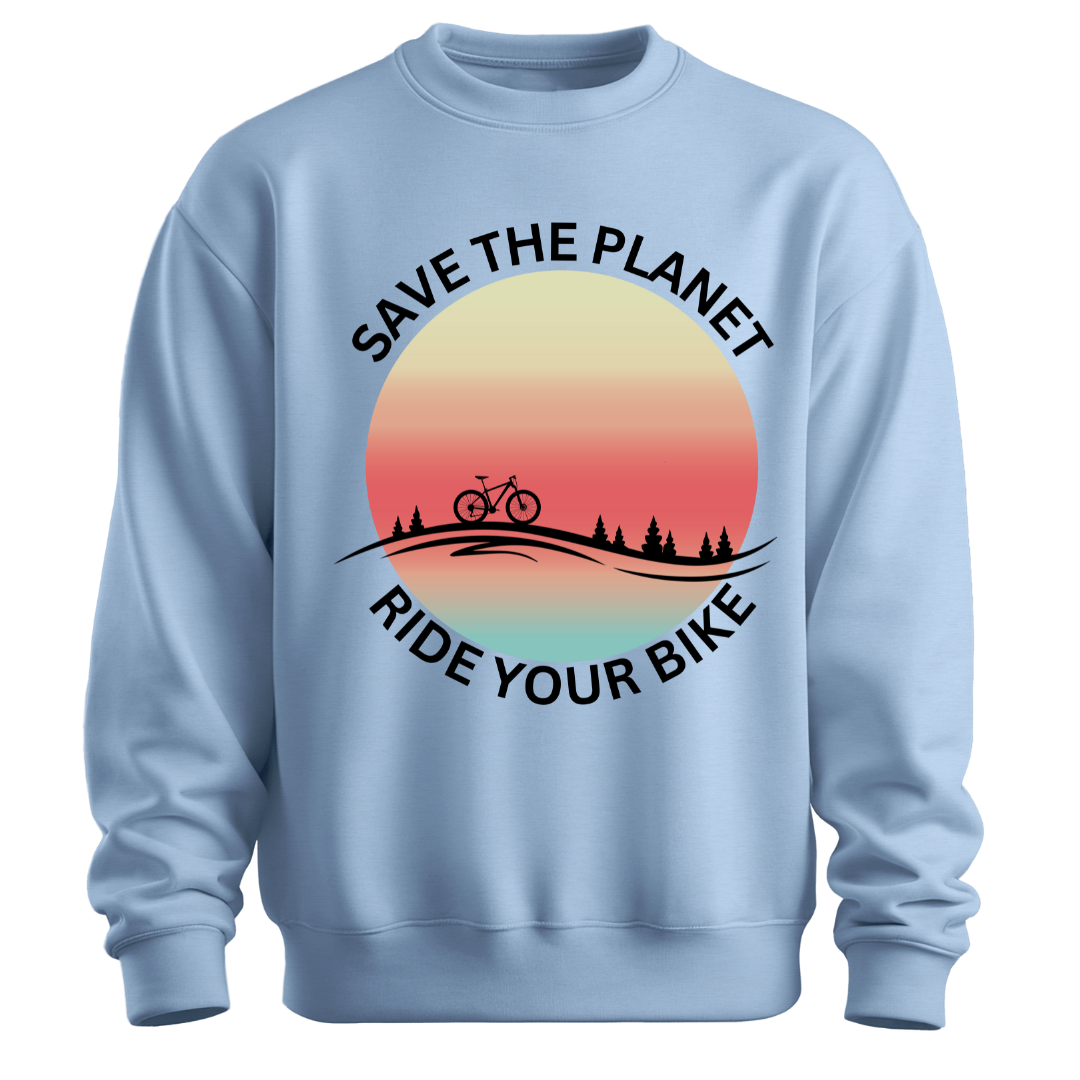 Cycling: Save The Planet,Ride Your Bike Unisex Sweatshirt