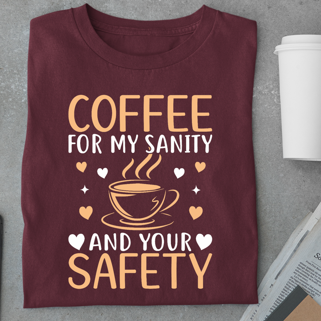 Coffee: For My Sanity & Your Safety Unisex Classic T-Shirt