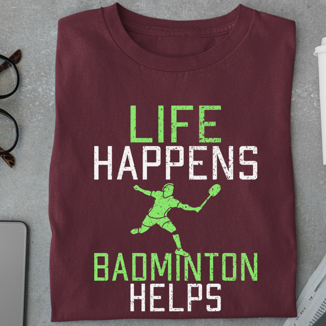 Badminton: Life Happens, Badminton Helps Unisex Classic T-Shirt
