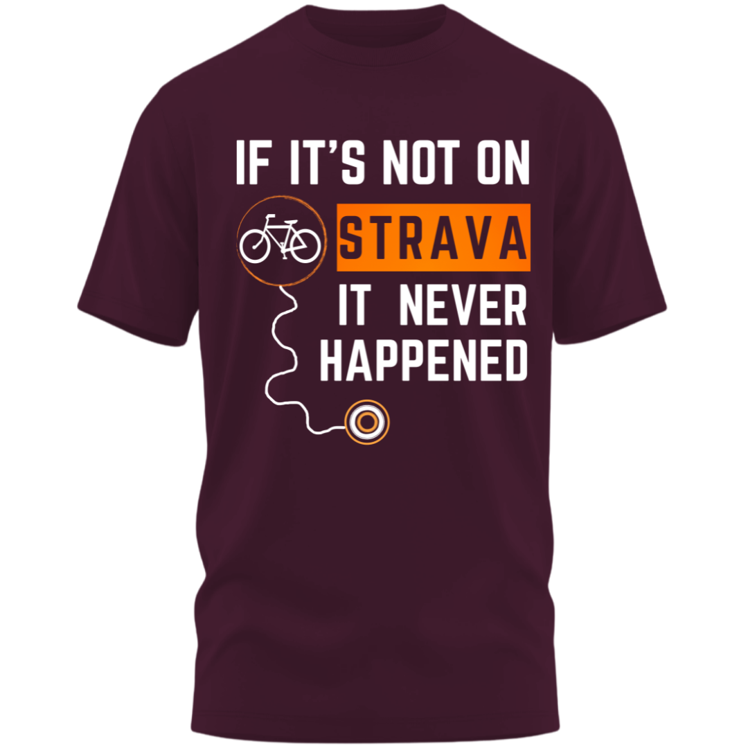 Cycling: If Not On Strava It Never Happened Classic T-Shirt