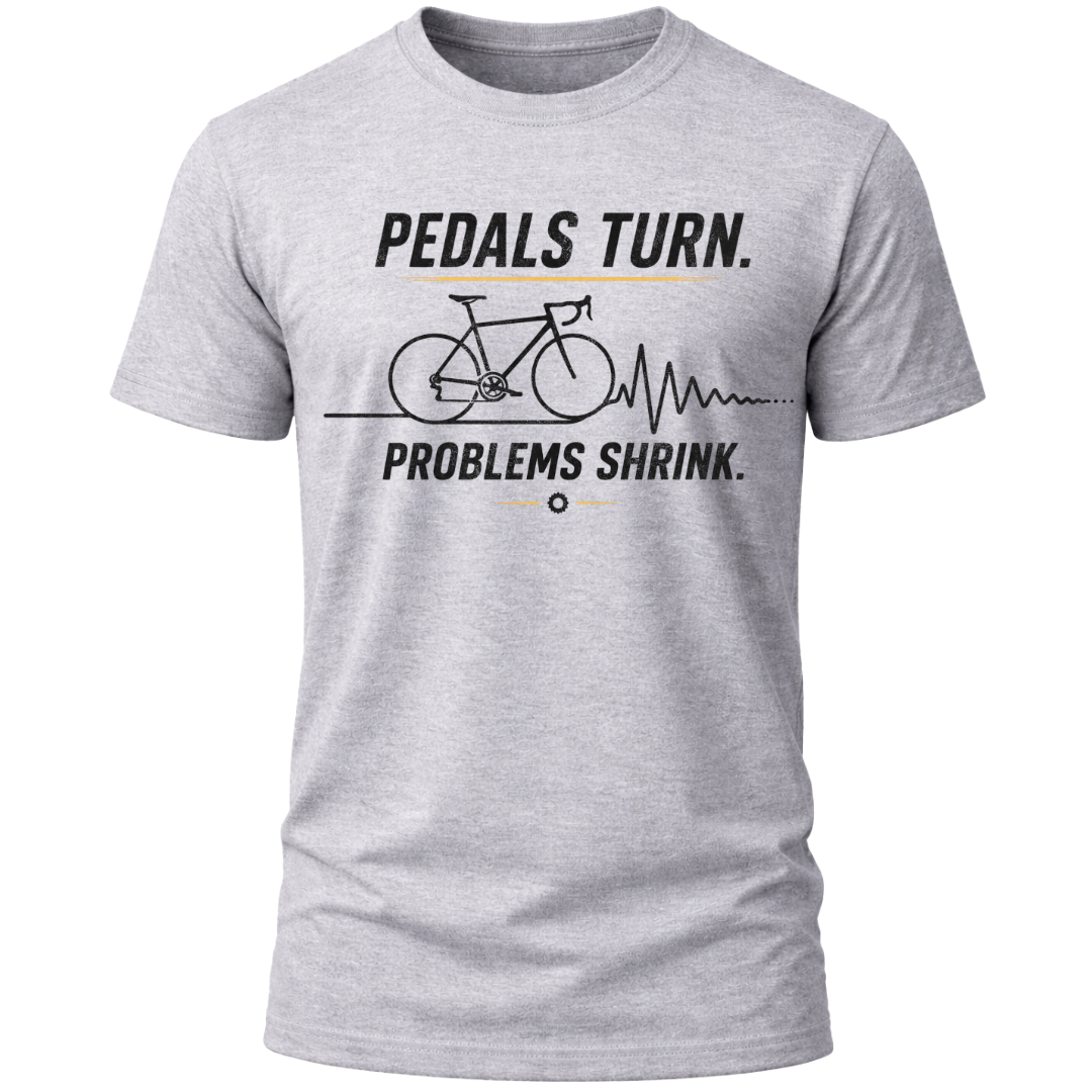 Cycling: Pedals Turn, Problems Shrink Classic T-Shirt