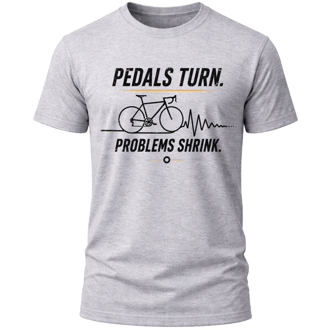 Cycling: Pedals Turn, Problems Shrink Classic T-Shirt