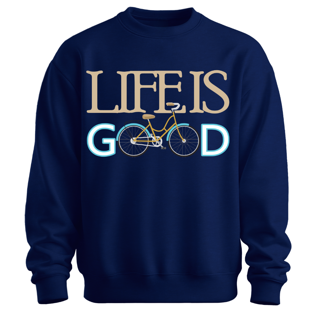 Cycling: Life on Two Wheels,Life Is Good Unisex Sweatshirt