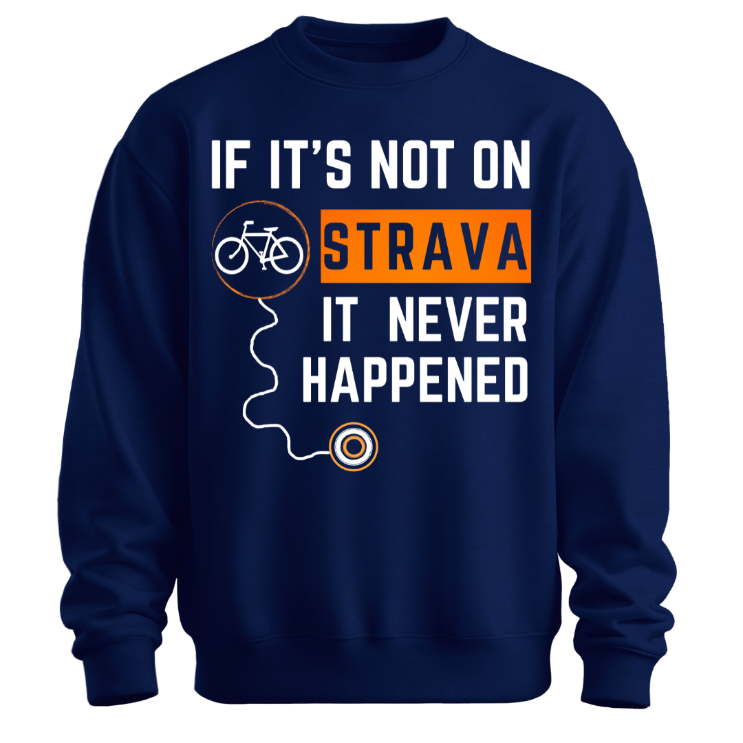 Cycling: If Not On Strava It Never Happened Classic Unisex Sweatshirt