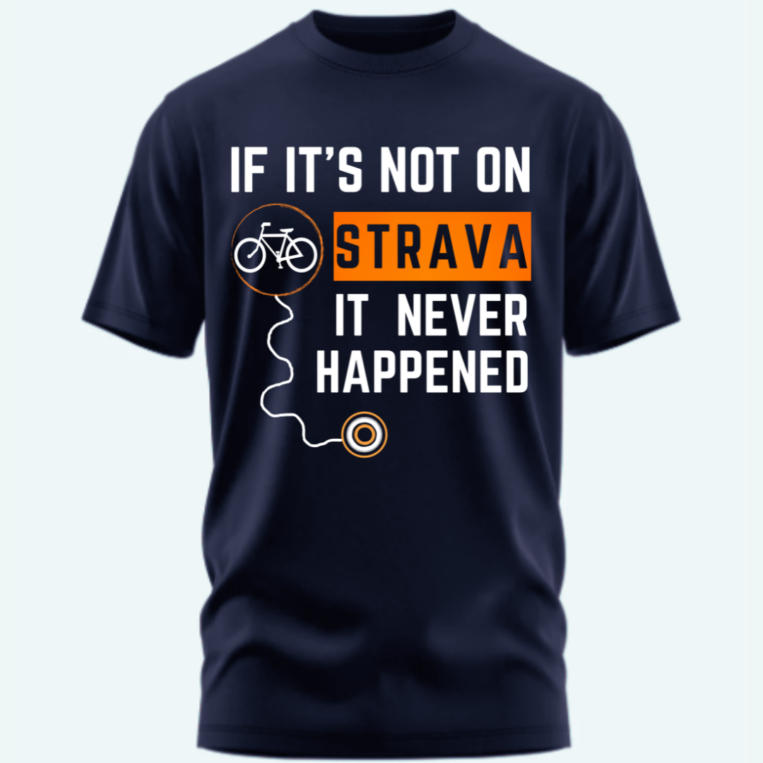 Cycling: If Not On Strava It Never Happened Classic T-Shirt