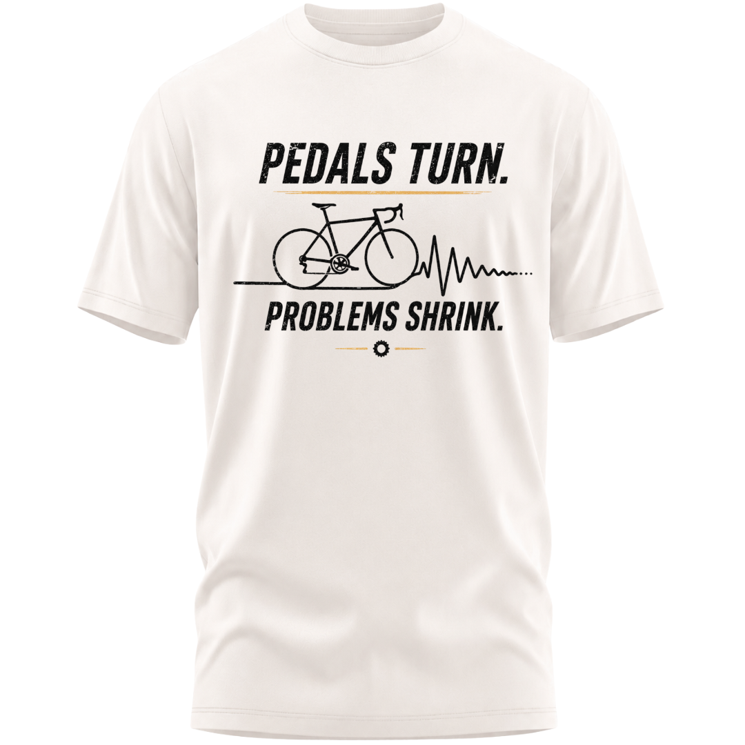Cycling: Pedals Turn, Problems Shrink Classic T-Shirt