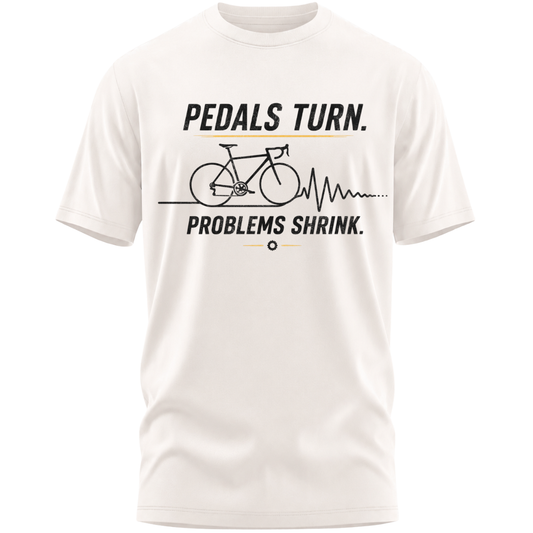 Cycling: Pedals Turn, Problems Shrink Classic T-Shirt