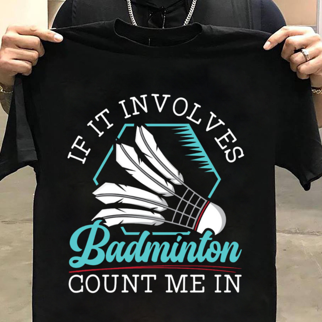 Badminton: If It Involves Badminton Black T-Shirt