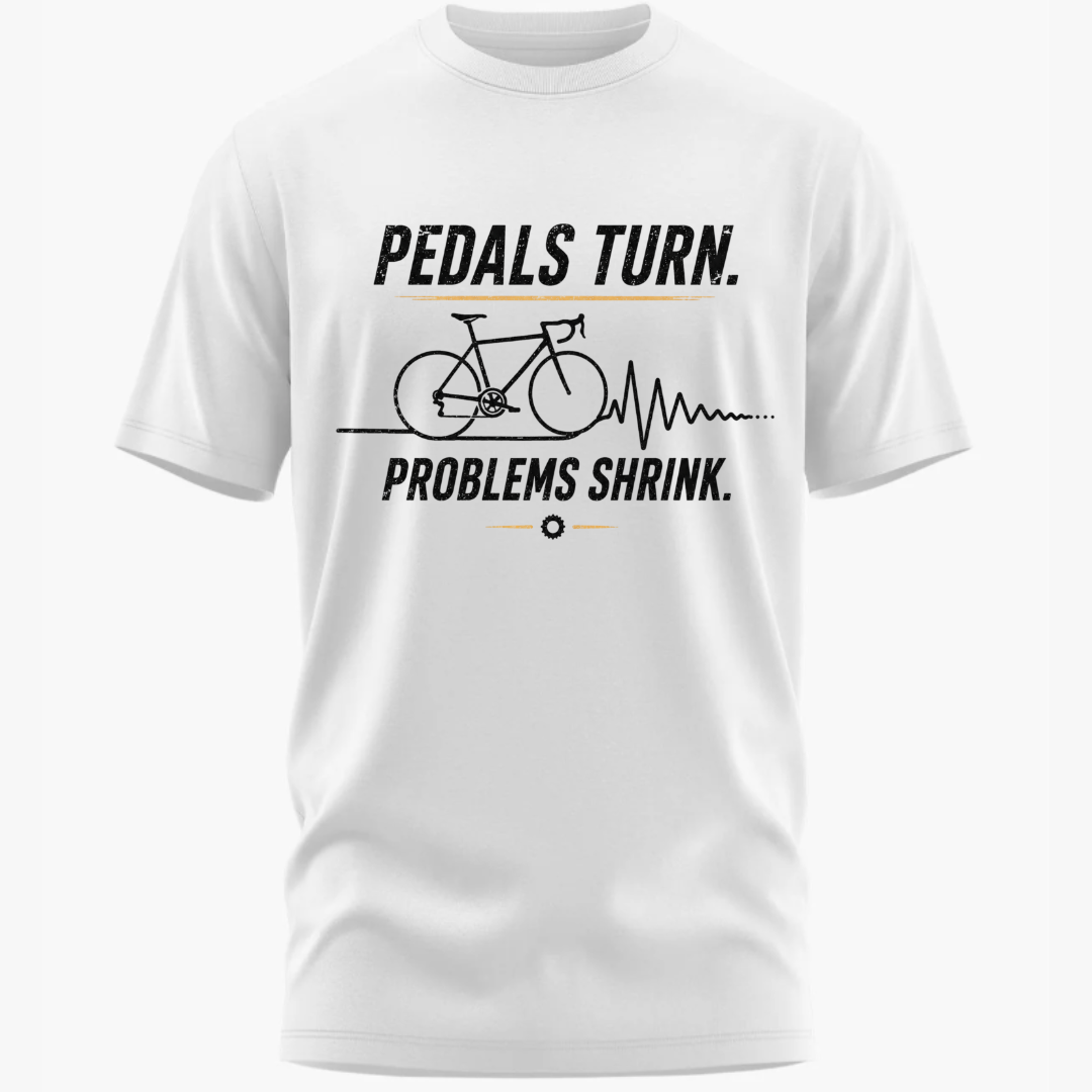 Cycling: Pedals Turn, Problems Shrink Classic T-Shirt