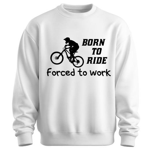 Cycling: Born To Ride,Forced to Work Classic Unisex Sweatshirt