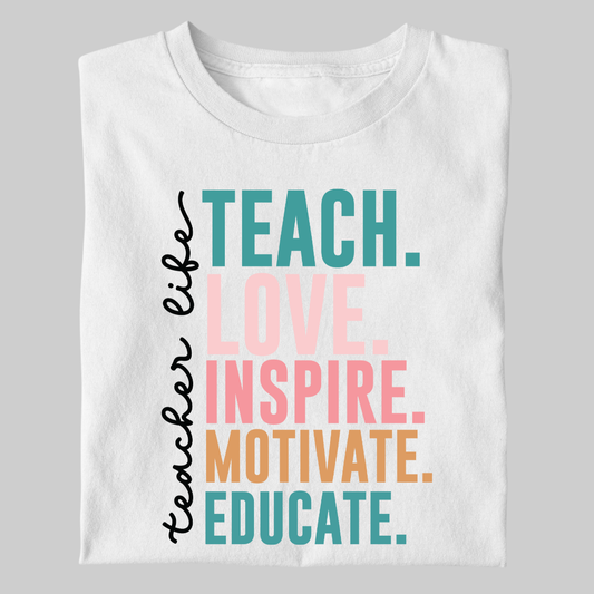 Teacher Life: Teach, Love, Inspire, Motivate, Educate Classic White T-Shirt